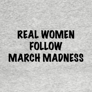 Real Women Follow March Madness T-Shirt